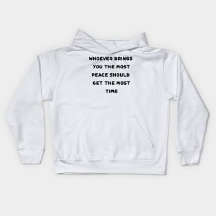 whoever brings you the most peace Kids Hoodie